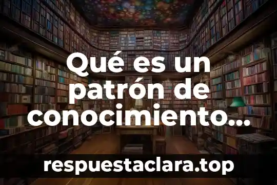 Que es perfil administrativo en enfermeria 7 Qué es un patrón de conocimiento de enfermeria