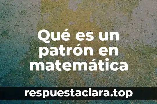 Qué es un patrón en matemática