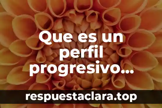 Que es un perfil progresivo educativo