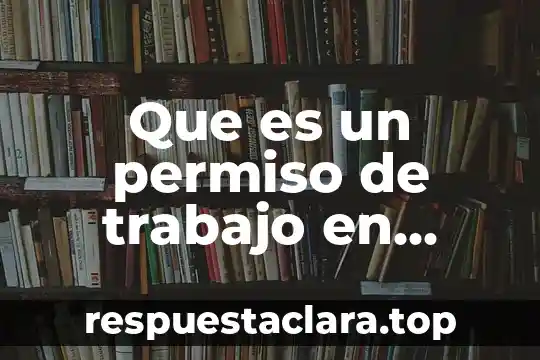 Que es un permiso de trabajo en canada