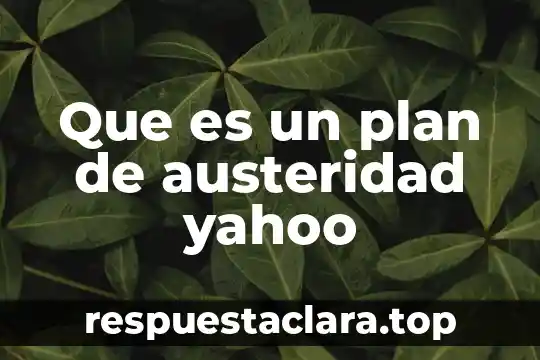 Que es un plan de austeridad yahoo