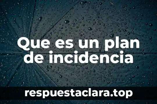 Que es un plan de incidencia