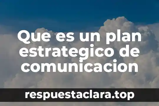 Que es un plan estrategico de comunicacion