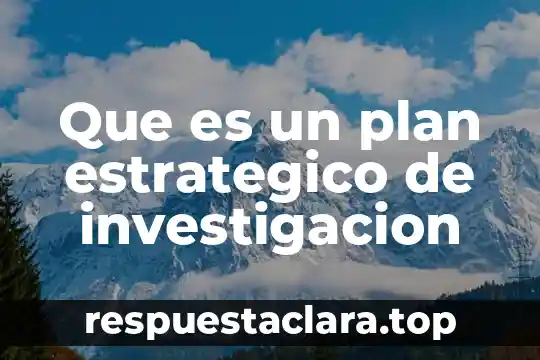 Que es un plan estrategico de investigacion