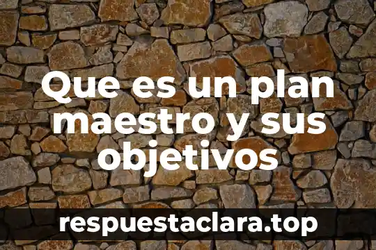 Que es plan recurrente telcel 7 Que es un plan maestro y sus objetivos