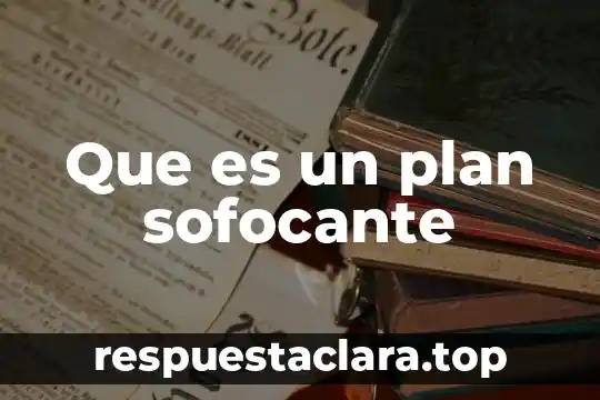 Que es el plan de dios para mi vida 5 Que es un plan sofocante