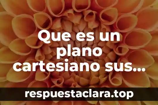 Nombres de cuerpos geométricos y que es vértice 7 Que es un plano cartesiano sus partes y nombres