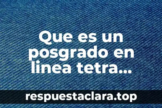 Posgrado en la psicología que es 4 Que es un posgrado en linea tetra modular
