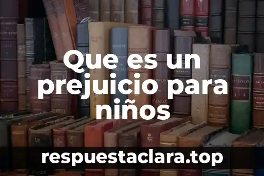 Que es un prejuicio para niños