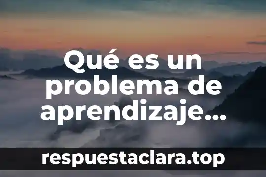 Qué es un problema de aprendizaje definición