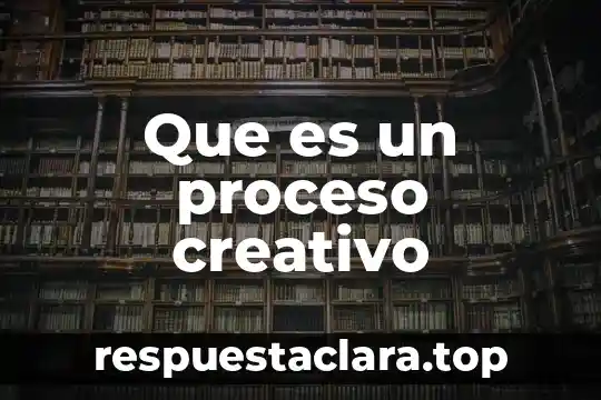 Que es un proceso creativo