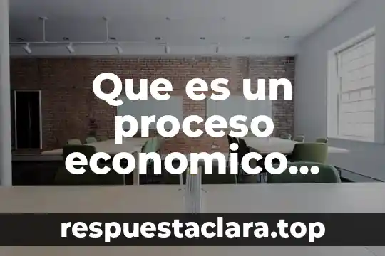 Que es un proceso economico issn