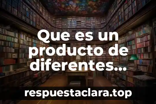 Que es un producto de diferentes autorues