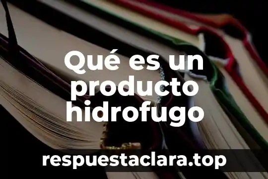 Que es un nombre en un producto 8 Qué es un producto hidrofugo