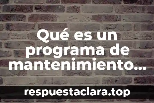 Que es mediocre significado 4 Qué es un programa de mantenimiento preventivo de máquinas