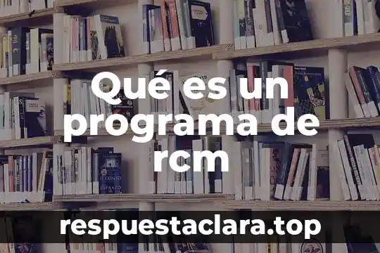 Qué es un programa de rcm