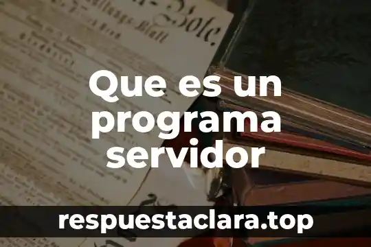 Que es un programa servidor