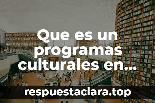 Que es un programas culturales en mexico
