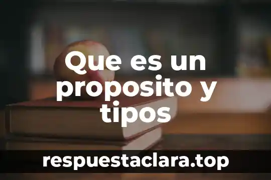 Que es un proposito y tipos