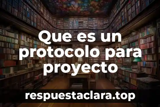 Que es un protocolo para proyecto