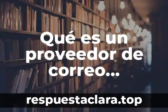 Qué es un proveedor de correo electrónico ejemplos