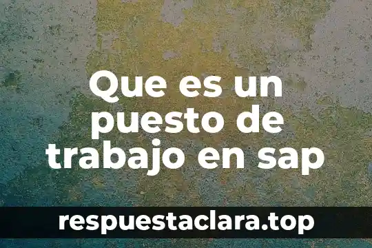 Que es un puesto de trabajo en sap