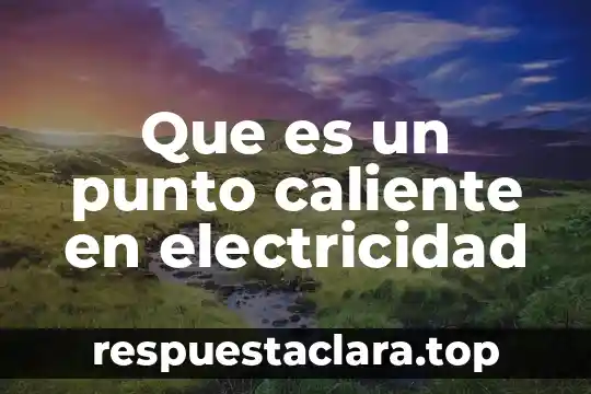 Qué es punto de equilibrio en ventas 4 Que es un punto caliente en electricidad