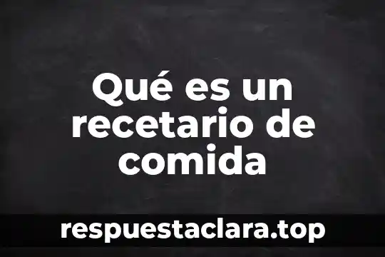 Qué es un recetario de comida