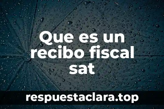 Que es un recibo fiscal sat