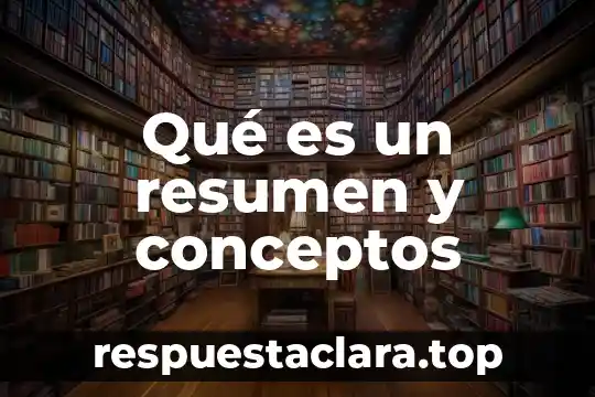 Qué es un resumen y conceptos
