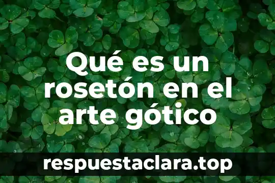 Que es el boceto en la historia del arte 7 Qué es un rosetón en el arte gótico