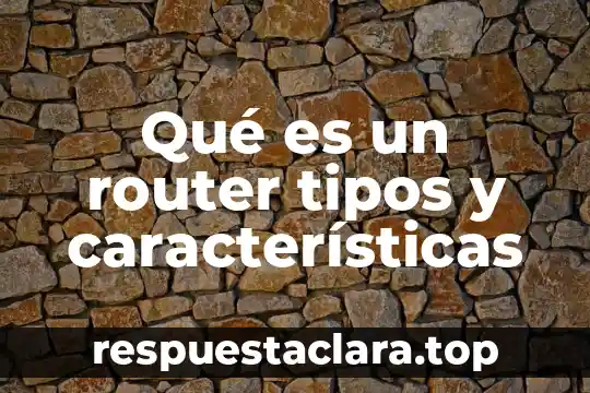 Que es ser un lider y sus caracteristicas 8 Qué es un router tipos y características