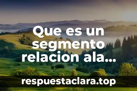 Que es relacion verbal 6 Que es un segmento relacion ala historia