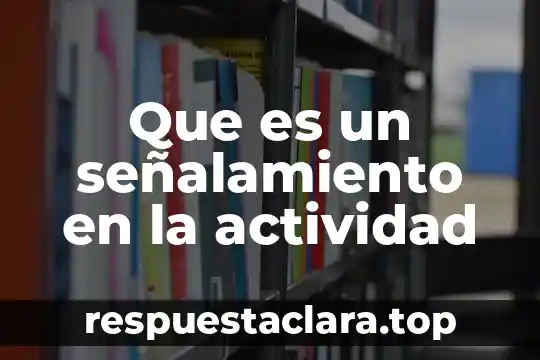 Que es un señalamiento en la actividad
