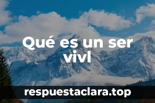 Qué es un ser vivl