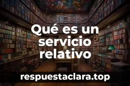 Qué es un servicio relativo