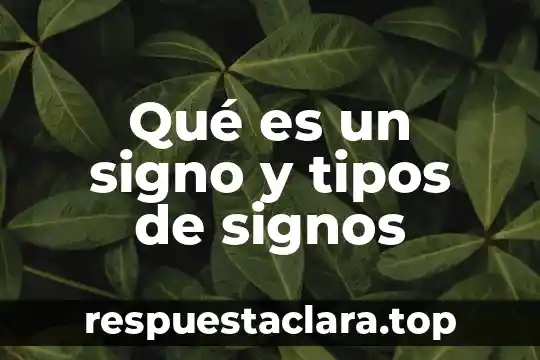 Qué es un signo y tipos de signos
