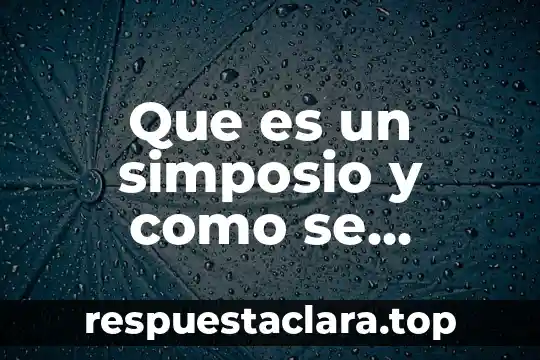 Que es un simposio y como se desarrolla