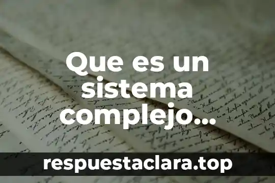 Que es un sistema complejo segun rolando garcia