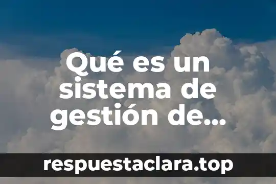 Qué es un sistema de gestión de calidad