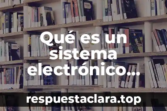 Qué es un sistema electrónico cerrado