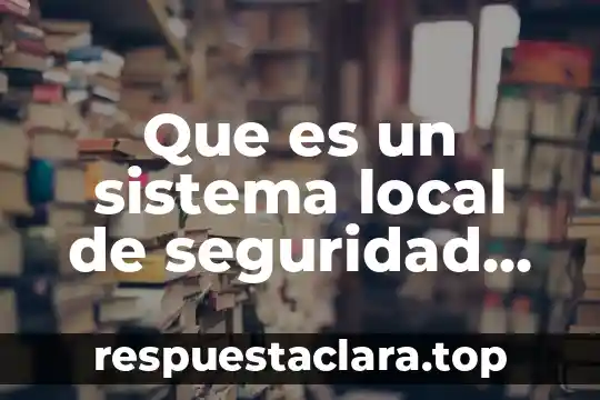 Que es un sistema local de seguridad en electronica