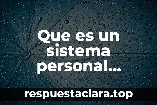 Que es mas mas productivo 36 compuesto por semestres 6 Que es un sistema personal productivo