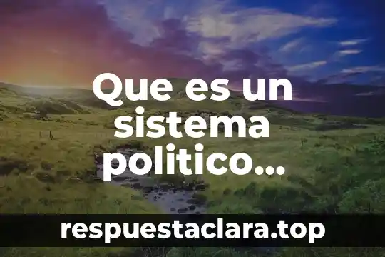 Que es un sistema politico contemporaneo