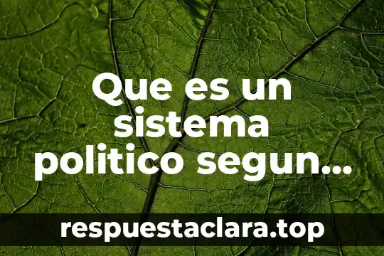 Que es un sistema politico segun david easton
