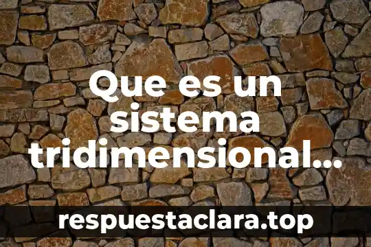 Que es un sistema tridimensional geometria analitica