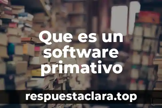 Que es un software su nombre 4 Que es un software primativo