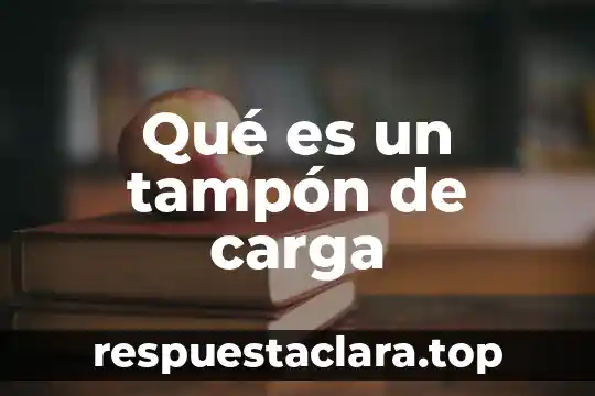 Qué es un tampón de carga