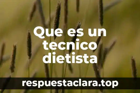 Que es un tecnico dietista
