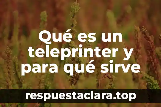 Qué es un teleprinter y para qué sirve